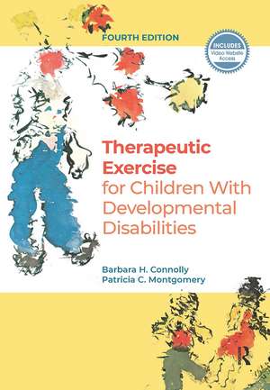 Therapeutic Exercise for Children with Developmental Disabilities de Barbara H. Connolly