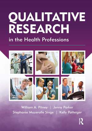 Qualitative Research in the Health Professions de William Pitney