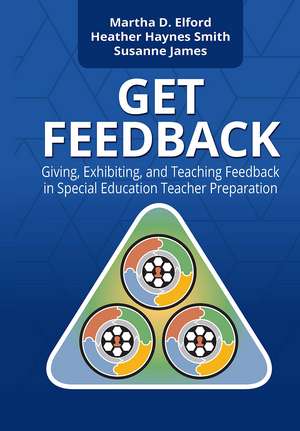 GET Feedback: Giving, Exhibiting, and Teaching Feedback in Special Education Teacher Preparation de Martha Elford