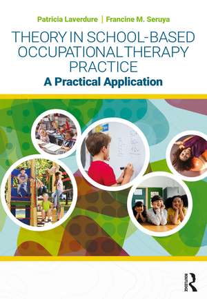 Theory in School-Based Occupational Therapy Practice: A Practical Application de Patricia Laverdure