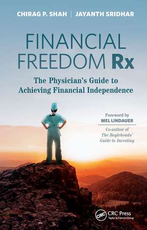 Financial Freedom Rx: The Physician’s Guide to Achieving Financial Independence de Chirag Shah