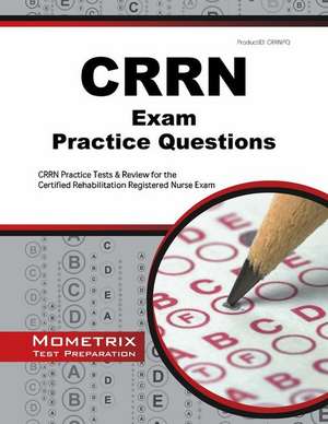 CRRN Exam Practice Questions: CRRN Practice Tests & Review for the Certified Rehabilitation Registered Nurse Exam de Mometrix Media