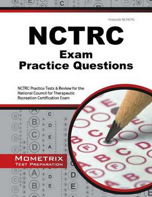 NCTRC Exam Practice Questions: NCTRC Practice Tests & Review for the National Council for Therapeutic Recreation Certification Exam de Mometrix Media