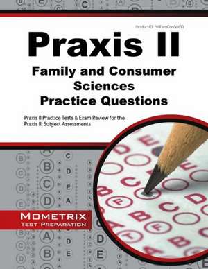 Praxis II Family and Consumer Sciences Practice Questions: Subject Assessments de Mometrix Test Preparation