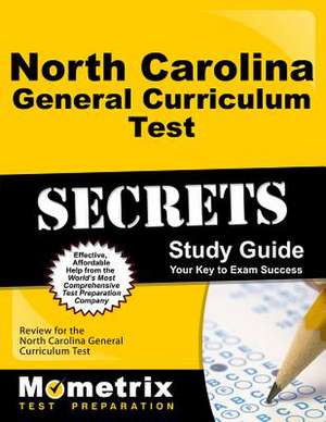 North Carolina General Curriculum Test Secrets Study Guide: Review for the North Carolina General Curriculum Test de NC Exam Secrets Test Prep