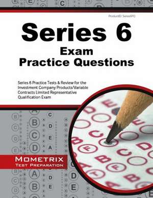 Series 6 Exam Practice Questions: Series 6 Practice Tests and Review for the Investment Company Products/Variable Contracts Limited Representative Qua de Series 6 Exam Secrets Test Prep