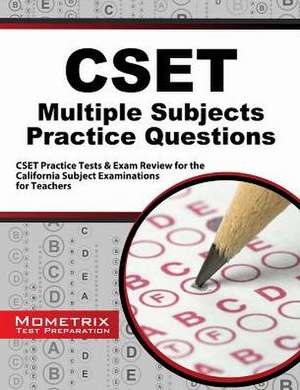 Cset Multiple Subjects Practice Questions: Cset Practice Tests and Exam Review for the California Subject Examinations for Teachers de Cset Exam Secrets Test Prep Team