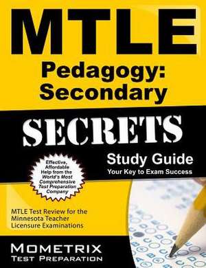 Mtle Pedagogy Secondary Secrets Study Guide: Mtle Test Review for the Minnesota Teacher Licensure Examinations de Mtle Exam Secrets Test Prep Team