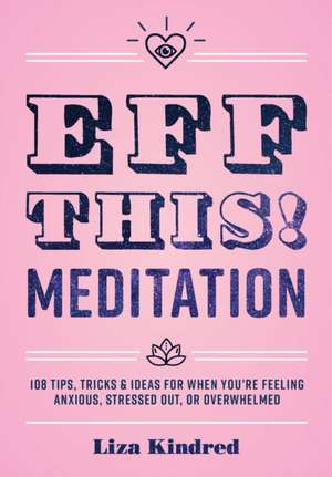 Eff This! Meditation de Liza Kindred