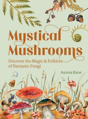 Mystical Mushrooms de Aurora Kane