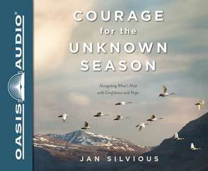 Courage for the Unknown Season (Library Edition) de Jan Silvious