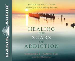 Healing the Scars of Addiction (Library Edition) de Gregory Jantz