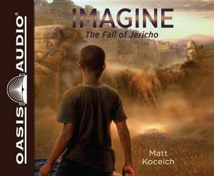 Imagine...the Fall of Jericho (Library Edition) de Matt Koceich