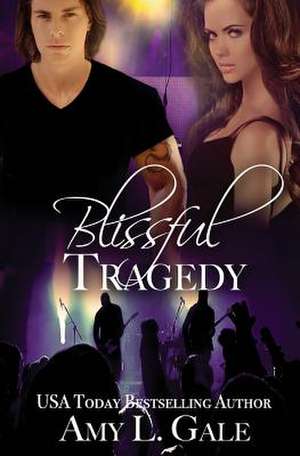 Blissful Tragedy de Amy L. Gale