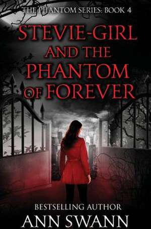 Stevie-Girl and the Phantom of Forever de Ann Swann