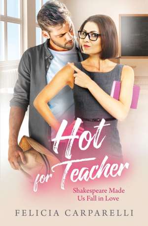 Hot For Teacher de Felicia Carparelli