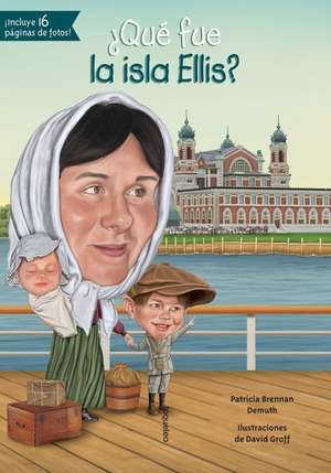 Que Fue La Isla Ellis? de Patricia Brennan Demuth