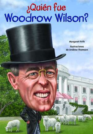 Quien Fue Woodrow Wilson? de Margaret Frith