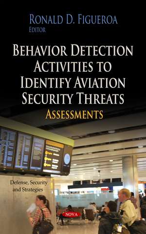 Behavior Detection Activities to Identify Aviation Security Threats de Ronald D. Figueroa