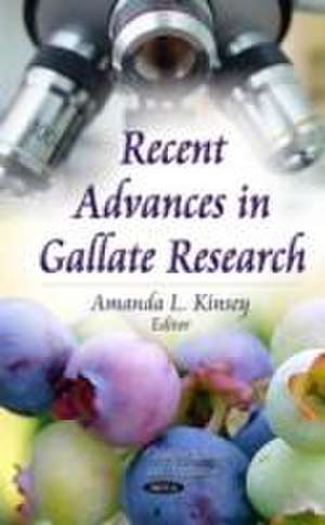 Recent Advances in Gallate Research de Amanda L. Kinsey