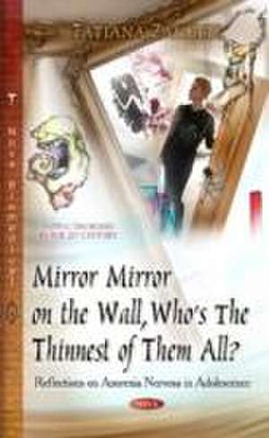 Mirror Mirror on the Wall, Whos the Thinnest of Them All? de Tatiana Zanetti