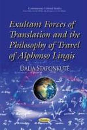 Exultant Forces of Translation and the Philosophy of Travel of Alphonso Lingis de Dalia Staponkute