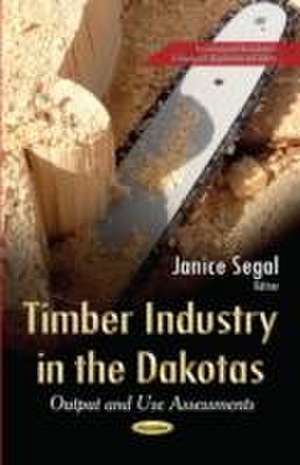 Timber Industry in the Dakotas de Janice Segal