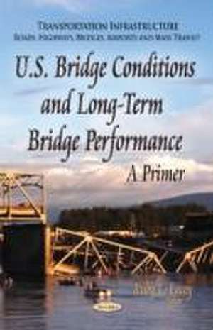 U.S. Bridge Conditions & Long-Term Bridge Performance de Ruby L. Lacey