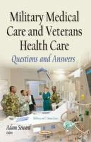 Military Medical Care and Veterans Health Care de Adam Seward