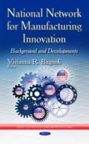 National Network for Manufacturing Innovation de Vivianna R. Bagnoli