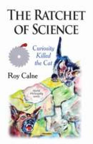 Calne, R: Ratchet of Science de Roy Calne