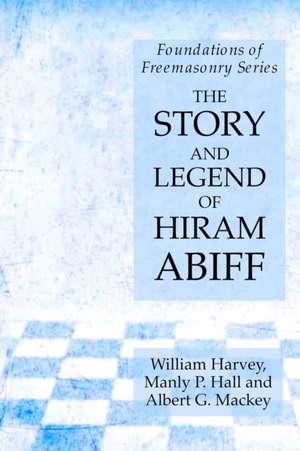 The Story and Legend of Hiram Abiff de Manly P. Hall