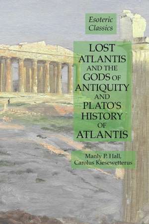 Lost Atlantis and the Gods of Antiquity and Plato's History of Atlantis de Manly P. Hall