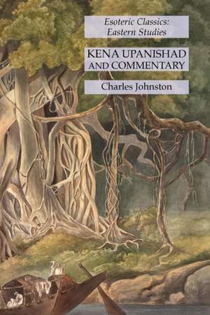 Kena Upanishad and Commentary de Charles Johnston