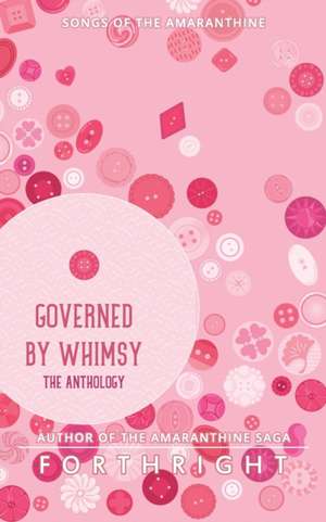 Governed by Whimsy: The Anthology de Forthright