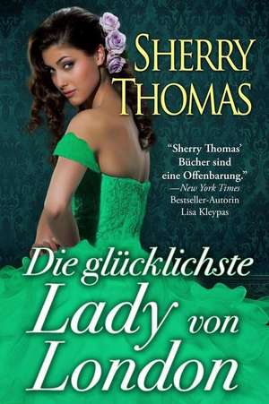 Die Glucklichste Lady Von London de Sherry Thomas