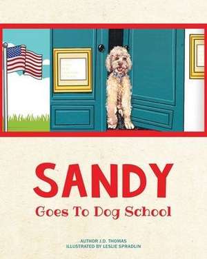 Sandy Goes to Dog School de J. D. Thomas