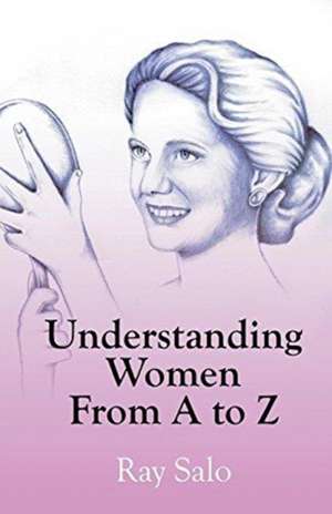 Understanding Women from A to Z de Ray Salo