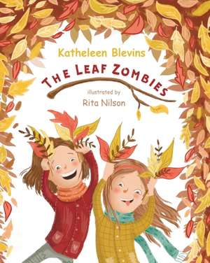 Leaf Zombies de Kathleen Blevins