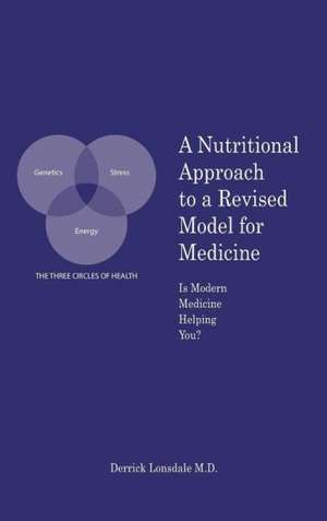 A Nutritional Approach to a Revised Model for Medicine de Derrick Lonsdale M. D.