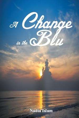 A Change in the Blu de Nadia Islam