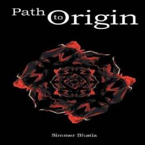 Path to Origin de Simmer Bhatia