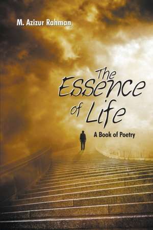 The Essence of Life de M. Azizur Rahman