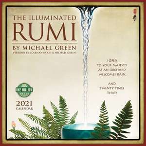 Illuminated Rumi 2021 Wall Calendar: Versions by Coleman Barks & Michael Green de Michael Green