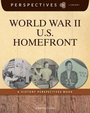 World War II U.S. Homefront: A History Perspectives Book de Martin Gitlin