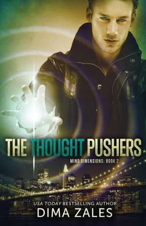 The Thought Pushers (Mind Dimensions Book 2) de Dima Zales