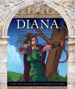 Diana: Goddess of Hunting and Protector of Animals de Teri Temple