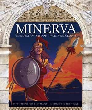 Minerva: Goddess of Wisdom, War, and Crafts de Teri Temple