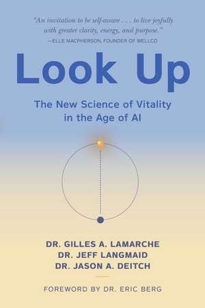 Look Up: The New Science of Vitality in the Age of AI de Dr. Gilles A. LaMarche