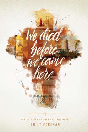 We Died Before We Came Here de Emily Foreman